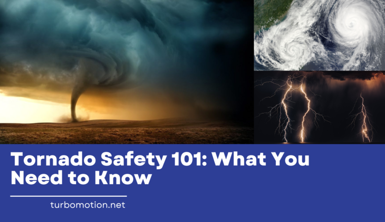 Tornado Safety 101: What You Need to Know