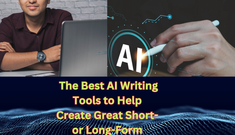 The Best AI Writing Tools to Help Create Great Short- or Long-Form Content